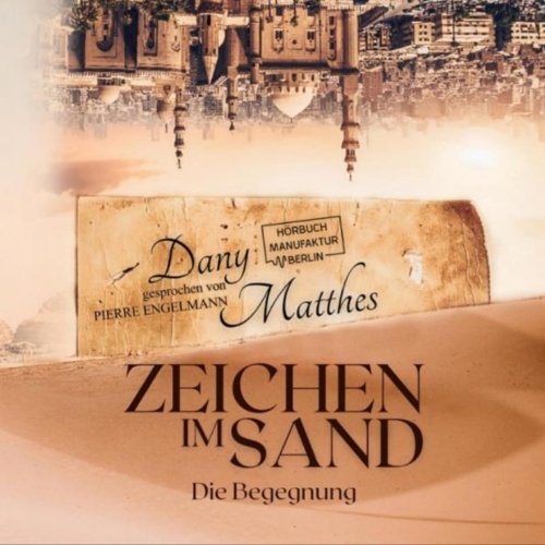 Zeichen im sand das Hörbuch. geschrieben von Dany Matthes, gesprochen von Pierre Engelmann